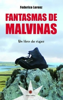 Fantasmas de Malvinas. Un libro de viajes, Federico Lorenz