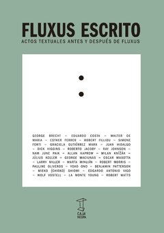 FLUXUS ESCRITO. Actos textuales antes y después de Fluxus, MARIANO MAYER (COMP.)