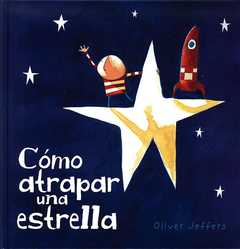 Cómo atrapar una estrella Oliver Jeffers (tapa dura)