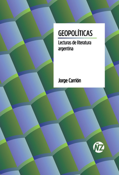 Geopolíticas. Lecturas de literatura argentina, Jorge Carrión