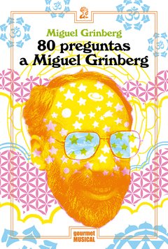 80 PREGUNTAS A MIGUEL GRINBERG, MIGUEL GRINBERG