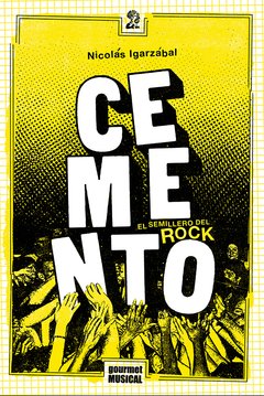 CEMENTO, EL SEMILLERO DEL ROCK (1985-­2004), NICOLÁS IGARZÁBAL