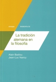 la tradición alemana en la filosofía, jean-luc nancy, alain badiou