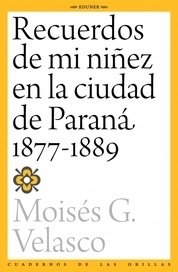 Recuerdos de mi niñez en la ciudad del Paraná, 1877-1889. Moisés Velazco