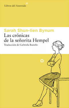 LAS CRÓNICAS DE LA SEÑORITA HEMPEL, Saraha Shun-lien Bynum