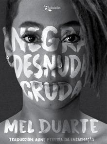 Negra desnuda cruda, Mel Duarte