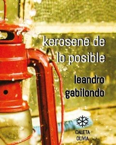 KEROSENE DE LO POSIBLE, LEANDRO GABILONDO