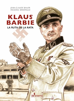 klaus barbie: la ruta de la rata, JEAN-CLAUDE BAUER y FRÉDÉRIC BRRÉMAUD