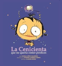 La cenicienta que no quería comer perdices , Nunila López Salamero Ilustraciones de Myriam Cameros Sierra