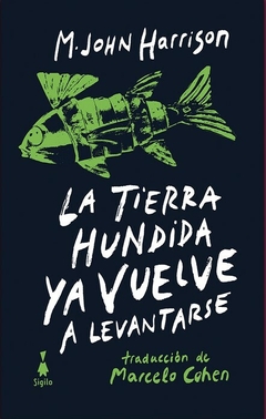 la tierra hundida ya vuelva a levantarse, m.john harrison