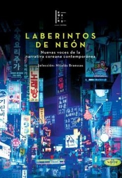 Laberintos de Neón, nuevas voces de la narrativa coreana contemporánea