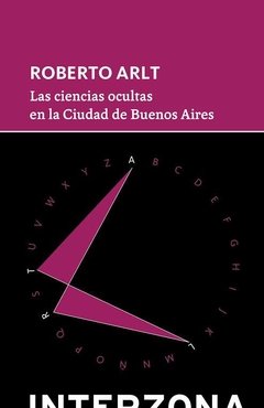 Las ciencias ocultas en la Ciudad de Buenos Aires, Roberto Arlt