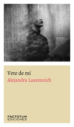 Vete de mí, Alejandra Laurencich