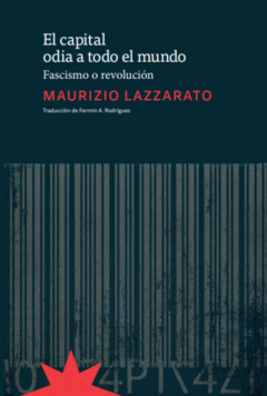 El capital odia a todo el mundo, Maurizio Lazzarato. Traducción Fermín A. Rodríguez