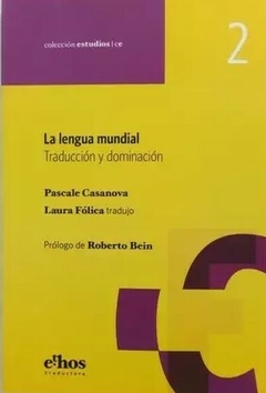 la lengua mundial, traducción y dominación, pascale casanova