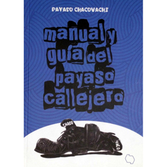 manual y guía del payaso callejero, payaso chacovachi