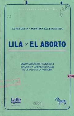 LILA Y EL ABORTO, LA REVUELTA Y AGUSTINA PAZ FRONTERA