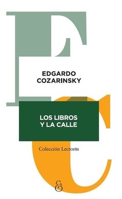LOS LIBROS Y LA CALLE, EDGARDO COZARINSKY