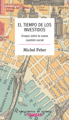 el tiempo de los investidos ensayo sobre la nueva cuestión social, michel feher