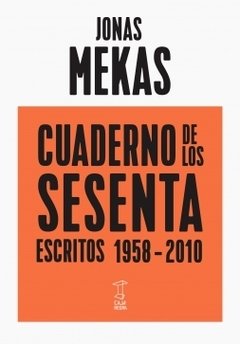 Cuaderno de los sesenta. Escritos 1958-2010. JONAS MEKAS