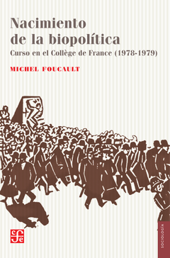 Nacimiento de la biopolítica, Curso en el Collège de France (1978-1979), Michel Foucault