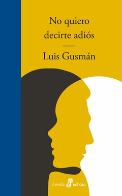 No quiero decirte adiós, Luis Gusmán