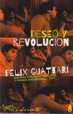 deseo y revolución, felix guattari diálogo con paolo bertetto y franco bifo berardi - 1977