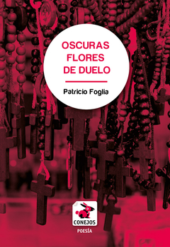 oscuras flores de duelo, patricio foglia