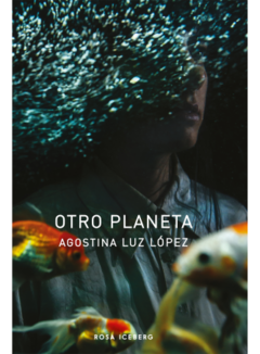 otro planeta, agostina luz lópez