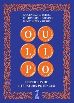 OULIPO, Ejercicios de literatura potencial. R. Queneau, G. Perec, I. Calvino y otros