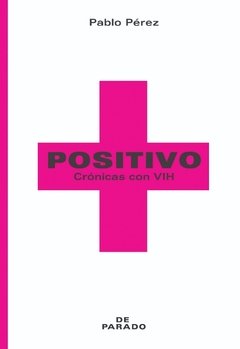 Positivo Crónicas con VIH, Pablo Pérez