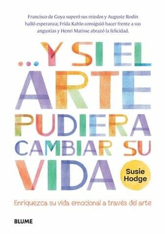 Y si el arte pudiera cambiar su vida, Cecilia Furió Villaseca y Susie Hodge