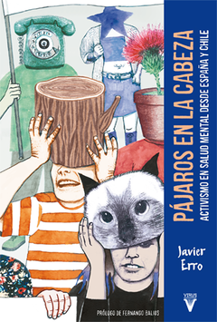 pájaros en la cabeza, activismo en salud mental desde españa y chile, javier erro