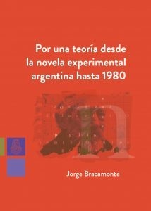 por una teoría desde la novela experimental argentina hasta 1980 jorge bracamonte