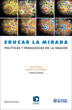 educar la mirada: políticas y pedagogías de la imágen, ines dussel y daniela gutierrez (comp.)