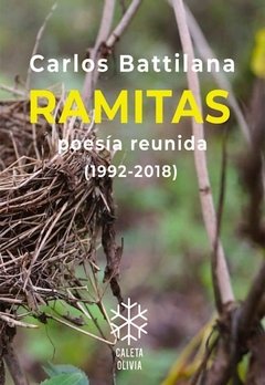 RAMITAS, POESIA REUNIDA 1992,2018, Carlos Battilana