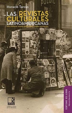 Las revistas culturales Latinoamericanas, Horacio Tarcus