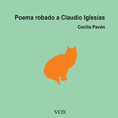 Poema robado a Claudio Iglesias, Cecilia Pavón
