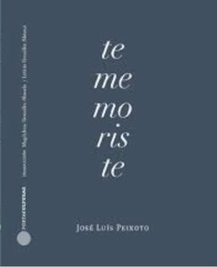 Te me moriste, José Luis Peixoto