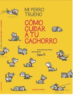 Mi perro trueno, cómo cuidar a tu cachorro, Marcelo Perez y Chanti