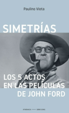 simetrías, los 5 actos en las películas de john ford, paulino viota