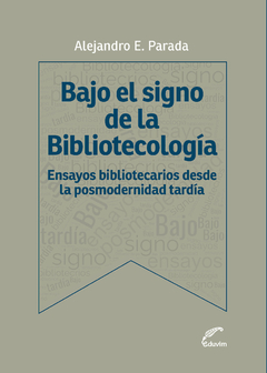 Bajo el signo de la bibliotecología, Alejandro E. Parada