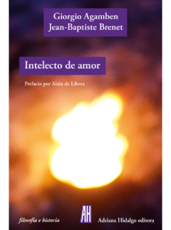 INTELECTO DE AMOR Giorgio Agamben y Jean-Baptiste Brenet