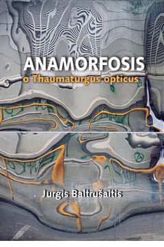 anamorfosis o thauturgus opticus, jurgis baltrusaitis