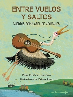 Entre vuelos y saltos. Cuentos populares de animales, Pilar Muñoz Lascano y Viviana Brass