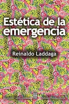 Estética de la emergencia, Reinaldo Laddaga