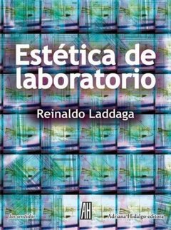 Estética de laboratorio, Reinaldo Laddaga
