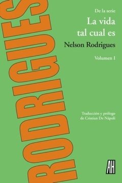 La vida tal cual es VOL. I, Nelson Rodrigues