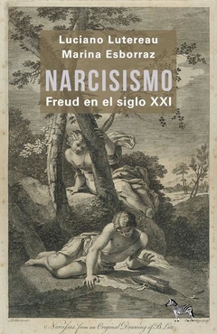 narcisismo freud en el siglo xxi luciano lutereau marina esborraz