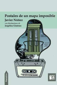 Postales de un mapa imposible, Javier Nuñez / Ilustraciones de Jorgelina Giménez